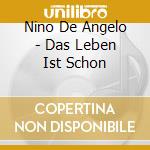 Nino De Angelo - Das Leben Ist Schon cd musicale di Nino De Angelo