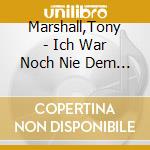 Marshall,Tony - Ich War Noch Nie Dem Himmel So Nah cd musicale di Marshall,Tony