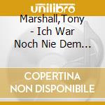Marshall,Tony - Ich War Noch Nie Dem Himmel So Nah cd