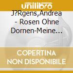 J?Rgens,Andrea - Rosen Ohne Dornen-Meine Sch?Nsten Balladen&Liebesl (2 Cd) cd