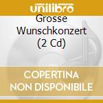 Grosse Wunschkonzert (2 Cd) cd