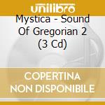 Mystica - Sound Of Gregorian 2 (3 Cd) cd