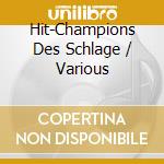 Hit-Champions Des Schlage / Various cd