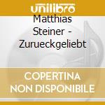 Matthias Steiner - Zurueckgeliebt cd