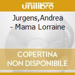 Jurgens,Andrea - Mama Lorraine cd musicale di Jurgens,Andrea
