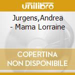 Jurgens,Andrea - Mama Lorraine cd