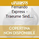 Fernando Express - Traeume Sind Fuer Alle Da cd
