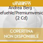 Andrea Berg - Gefuehle/Premiumversion (2 Cd) cd musicale di Andrea Berg