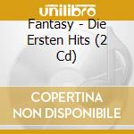 Fantasy - Die Ersten Hits (2 Cd) cd