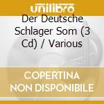 Der Deutsche Schlager Som (3 Cd) / Various cd