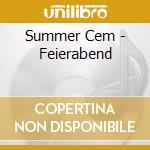 Summer Cem - Feierabend cd musicale di Summer Cem
