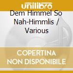 Dem Himmel So Nah-Himmlis / Various cd