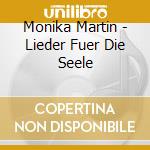 Monika Martin - Lieder Fuer Die Seele cd