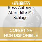 Ross Antony - Aber Bitte Mit Schlager cd
