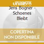 Jens Bogner - Schoenes Bleibt cd musicale di Jens Bogner