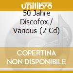 50 Jahre Discofox / Various (2 Cd) cd