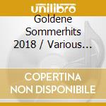 Goldene Sommerhits 2018 / Various (2 Cd) cd