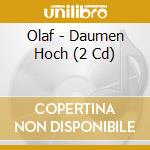 Olaf - Daumen Hoch (2 Cd) cd musicale di Olaf