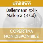 Ballermann Xxl - Mallorca (3 Cd) cd musicale di Ballermann Xxl