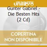 Gunter Gabriel - Die Besten Hits (2 Cd) cd