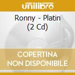 Ronny - Platin (2 Cd) cd musicale di Ronny