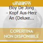 Eloy De Jong - Kopf Aus-Herz An (Deluxe Edition) cd