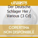 Der Deutsche Schlager Her / Various (3 Cd) cd