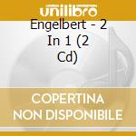 Engelbert - 2 In 1 (2 Cd) cd