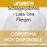 Schlagerpiloten - Lass Uns Fliegen cd