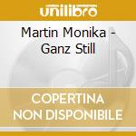 Martin Monika - Ganz Still cd