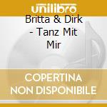 Britta & Dirk - Tanz Mit Mir cd musicale di Britta & Dirk