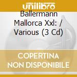 Ballermann Mallorca Xxl: / Various (3 Cd) cd