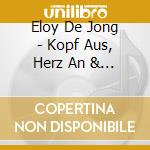 Eloy De Jong - Kopf Aus, Herz An & Tanz (2 Cd) cd