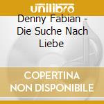 Denny Fabian - Die Suche Nach Liebe cd musicale
