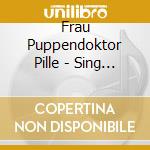 Frau Puppendoktor Pille - Sing Mit Frau Puppendoktor Pille cd