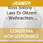 Ross Antony - Lass Es Glitzern - Weihnachten Mit Ross cd