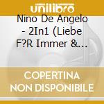 Nino De Angelo - 2In1 (Liebe F?R Immer & Das Leben Ist Sch?N)(2 Cd) cd