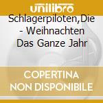 Schlagerpiloten,Die - Weihnachten Das Ganze Jahr cd