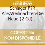 Schlager F?R Alle:Weihnachten-Die Neue (2 Cd) / Various cd