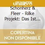 Schonherz & Fleer - Rilke Projekt: Das Ist Die Sehnsucht (2 Cd) cd musicale