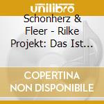 Schonherz & Fleer - Rilke Projekt: Das Ist Die Sehnsucht (2 Cd) cd