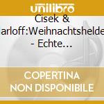 Cisek & Harloff:Weihnachtshelden - Echte Lieblingsweihnachtslieder cd