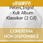 Peters,Ingrid - Kult Album Klassiker (2 Cd) cd