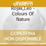 Rojas,Leo - Colours Of Nature cd