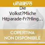 Die Volkst?Mliche Hitparade-Fr?Hling 2022 (2 Cd) / Various cd