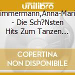 Zimmermann,Anna-Maria - Die Sch?Nsten Hits Zum Tanzen (2 Cd) cd