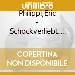 Philippi,Eric - Schockverliebt (Die Zweite) cd