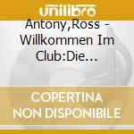 Antony,Ross - Willkommen Im Club:Die Duette cd