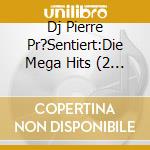 Dj Pierre Pr?Sentiert:Die Mega Hits (2 Cd) / Various cd