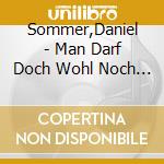 Sommer,Daniel - Man Darf Doch Wohl Noch Tr cd
